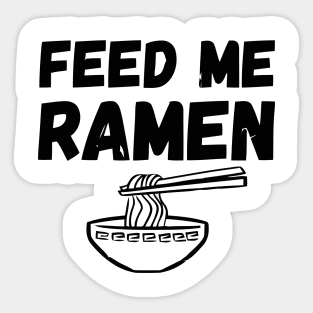 Feed Me Ramen Sticker